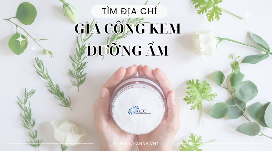 Địa chỉ gia công kem dưỡng ẩm