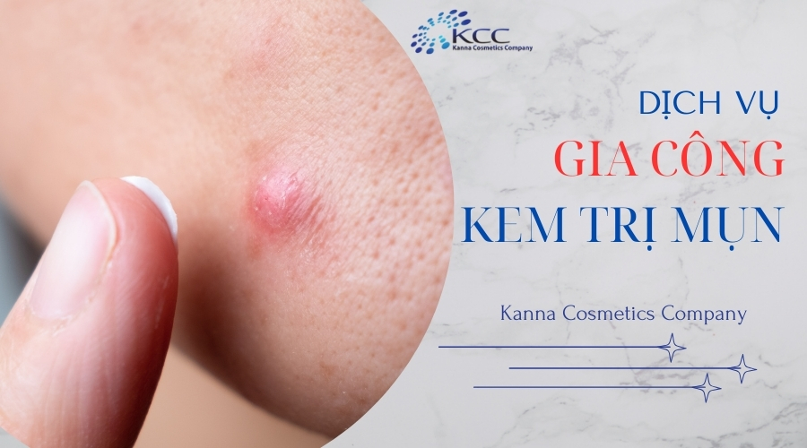 Gia công Kem trị mụn